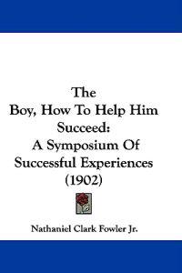 The Boy, How to Help Him Succeed