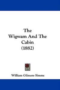 The Wigwam and the Cabin