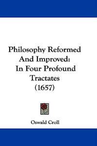 Croll, O: Philosophy Reformed And Improved