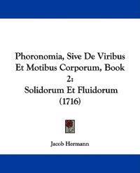 Phoronomia, Sive De Viribus Et Motibus Corporum, Book 2