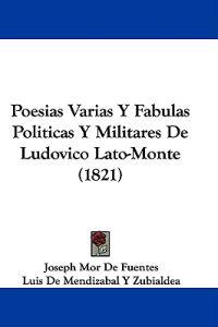 Poesias Varias Y Fabulas Politicas Y Militares De Ludovico Lato-Monte (1821)