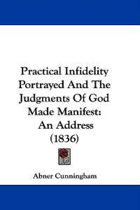 Practical Infidelity Portrayed And The Judgments Of God Made Manifest