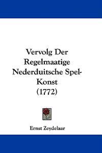 Vervolg Der Regelmaatige Nederduitsche Spel-Konst (1772)