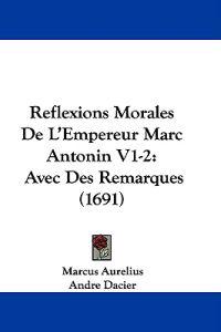 Reflexions Morales De L'Empereur Marc Antonin V1-2