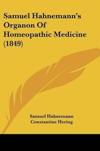 Samuel Hahnemann's Organon of Homeopathic Medicine (1849)