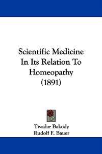 Scientific Medicine In Its Relation To Homeopathy (1891)