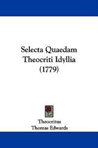 Selecta Quaedam Theocriti Idyllia (1779)