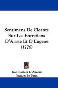 Sentimens De Cleante Sur Les Entretiens D'Ariste Et D'Eugene (1776)