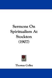 Sermons On Spiritualism At Stockton (1907)