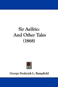 Bampfield, G: Sir Aelfric