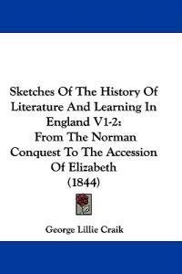 Sketches Of The History Of Literature And Learning In England V1-2