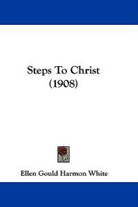White, E: Steps To Christ (1908)