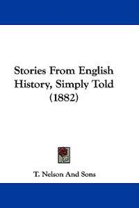 Stories From English History, Simply Told (1882)