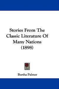 Stories From The Classic Literature Of Many Nations (1898)