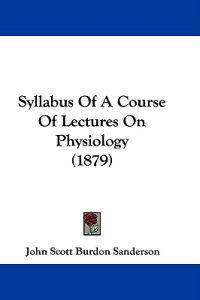 Syllabus Of A Course Of Lectures On Physiology (1879)