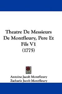 Theatre De Messieurs De Montfleury, Pere Et Fils V1 (1775)