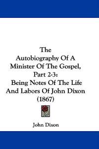 The Autobiography Of A Minister Of The Gospel, Part 2-3