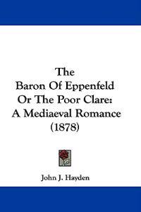 Hayden, J: Baron Of Eppenfeld Or The Poor Clare