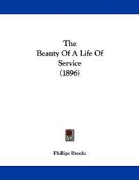 The Beauty Of A Life Of Service (1896)