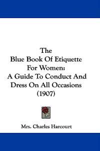 The Blue Book Of Etiquette For Women