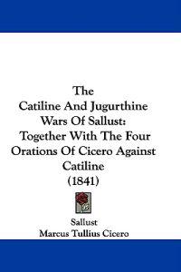 The Catiline And Jugurthine Wars Of Sallust