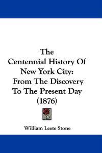 The Centennial History Of New York City
