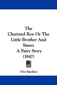 The Charmed Roe Or The Little Brother And Sister