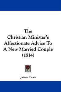The Christian Minister's Affectionate Advice To A New Married Couple (1814)