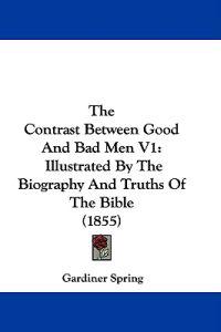 The Contrast Between Good And Bad Men V1