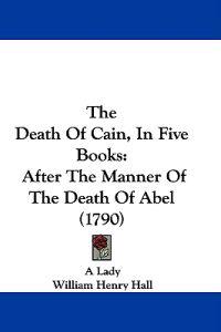 The Death Of Cain, In Five Books