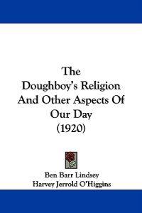 The Doughboy's Religion And Other Aspects Of Our Day (1920)