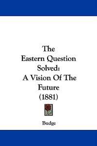 Budge: Eastern Question Solved