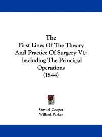 Bokomslag för "The First Lines Of The Theory And Practice Of Surgery V1"