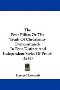 The Four Pillars or the Truth of Christianity Demonstrated
