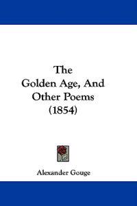 The Golden Age, and Other Poems