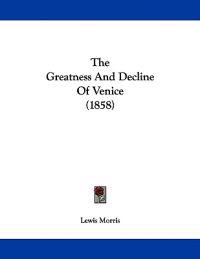 The Greatness And Decline Of Venice (1858)
