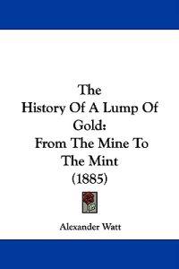 The History of a Lump of Gold