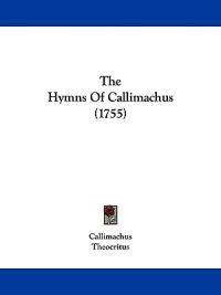 The Hymns Of Callimachus (1755)