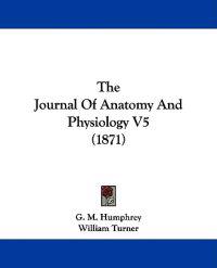 The Journal Of Anatomy And Physiology V5 (1871)