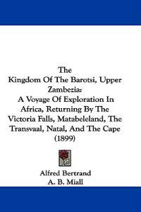 The Kingdom of the Barotsi, Upper Zambezia