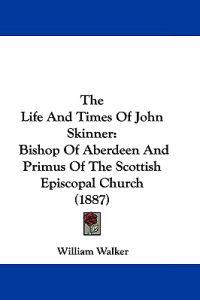 The Life And Times Of John Skinner
