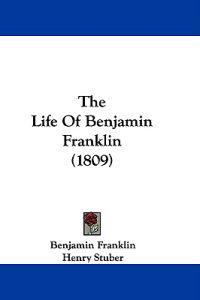 The Life Of Benjamin Franklin (1809)