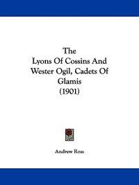 The Lyons of Cossins and Wester Ogil, Cadets of Glamis (1901)