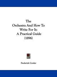 The Orchestra And How To Write For It