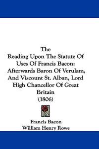 The Reading Upon The Statute Of Uses Of Francis Bacon