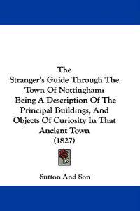 The Stranger's Guide Through The Town Of Nottingham