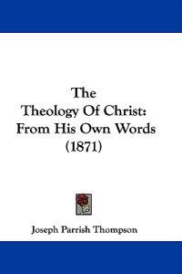 The Theology Of Christ