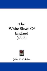 The White Slaves Of England (1853)