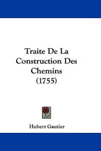 Traite De La Construction Des Chemins (1755)