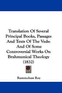 Translation Of Several Principal Books, Passages And Texts Of The Veds